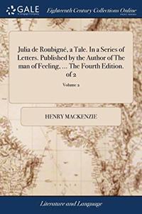 JULIA DE ROUBIGN , A TALE. IN A SERIES O