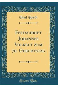 Festschrift Johannes Volkelt Zum 70. Geburtstag (Classic Reprint)