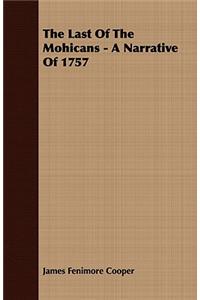 The Last Of The Mohicans - A Narrative Of 1757