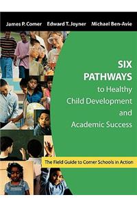 Six Pathways to Healthy Child Development and Academic Success