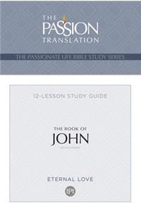 The Passionate Life Bible Series: The Book of John