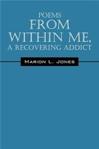 Poems From Within Me, A Recovering Addict