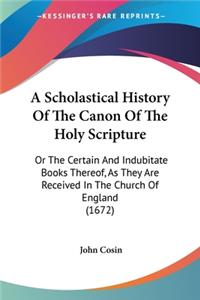 Scholastical History Of The Canon Of The Holy Scripture