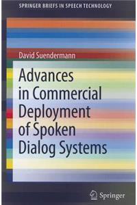 Advances in Commercial Deployment of Spoken Dialog Systems