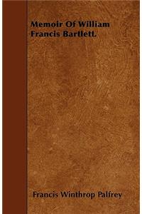 Memoir Of William Francis Bartlett.