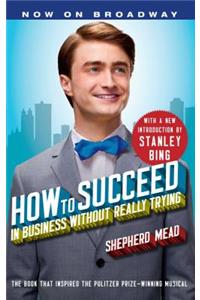 How to Succeed in Business Without Really Trying