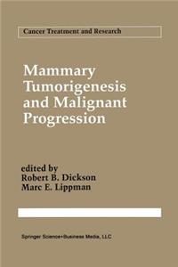 Mammary Tumorigenesis and Malignant Progression