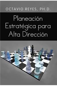 Planeacion Estrategica Para Alta Direccion