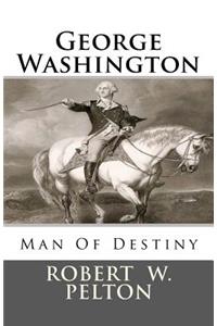 George Washington Man of Destiny