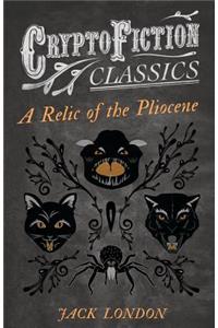 Relic of the Pliocene (Cryptofiction Classics - Weird Tales of Strange Creatures)