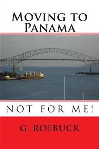 Moving to Panama - Not for Me!