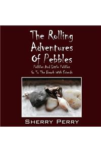 The Rolling Adventures of Pebbles