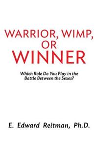 Warrior, Wimp, or Winner