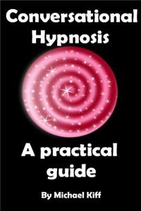 Conversational Hypnosis - A Practical Guide