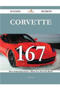 Corvette 167 Success Secrets - 167 Most Asked Questions On Corvette - What You Need To Know