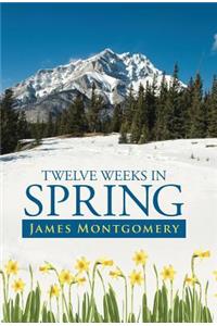 Twelve Weeks in Spring