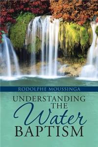 Understanding the Water Baptism