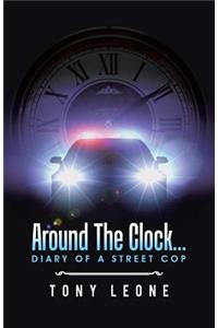 Around The Clock...Diary of a Street Cop