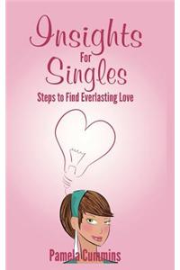 Insights for Singles: Steps to Find Everlasting Love