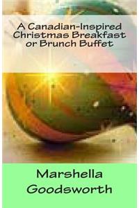 A Canadian-Inspired Christmas Breakfast or Brunch Buffet