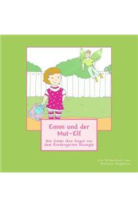 Emmi Und Der Mut-Elf: Wie Emmi Ihre Angst VOR Dem Kindergarten Besiegte