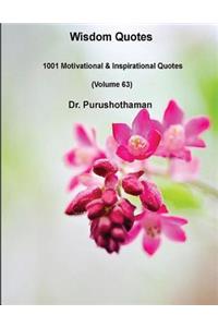 Wisdom Quotes (Volume 63): 1001 Motivational & Inspirational Quotes