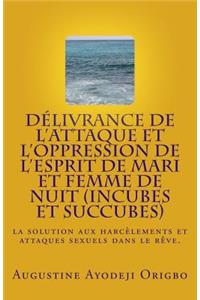 DELIVRANCE DE L'ATTAQUE ET L'OPPRESSION DE L'ESPRIT DE MARI et FEMME DE NUIT (INCUBES ET SUCCUBES)