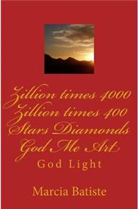 Zillion times 4000 Zillion times 400 Stars Diamonds God Me Art
