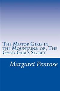 Motor Girls in the Mountains; or, The Gypsy Girl's Secret