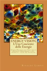 ENERGY VISION, L'Uso Cosciente delle Energie