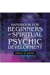 Handbook for Beginners of Spiritual and Psychic Development