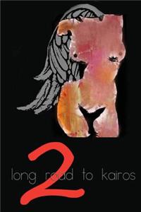 Long Road to Kairos Part Two