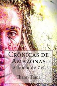 Cronicas de Amazonas: A Lenda de Zel: A Lenda de Zel