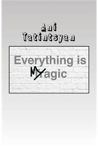Everything is Magic