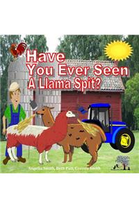Have You Ever Seen a Llama Spit?