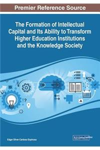 The Formation of Intellectual Capital and Its Ability to Transform Higher Education Institutions and the Knowledge Society