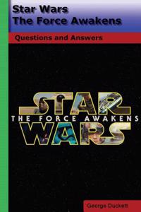 Star Wars the Force Awakens: Questions and Answers