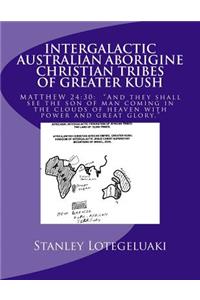 Intergalactic Australian Aborigine Christian Tribes of Greater Kush