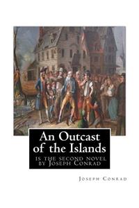 An Outcast of the Islands, is the second novel by Joseph Conrad