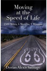 Moving at the Speed of Life