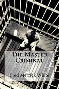 Master Criminal Fred Merrick White