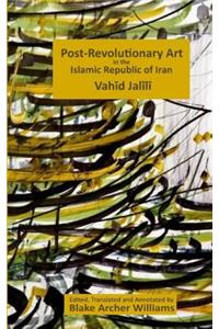 Post-Revolutionary Art in the Islamic Republic of Iran