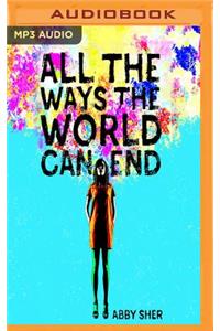 All the Ways the World Can End