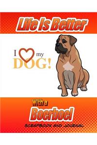 Life Better Is Better With A Boerboel Scrapbook and Journal