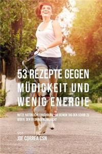 53 Rezepte gegen Müdigkeit und wenig Energie