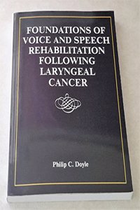 Foundations of Voice and Speech Rehabilitation Following Laryngeal Cancer