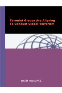 Terrorist Groups Are Aligning To Conduct Global Terrorism