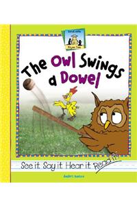 Owl Swings a Dowel