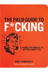 The Field Guide to F*cking