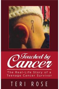 Touched by Cancer: The Real-Life Story of a Teenage Cancer Survivor